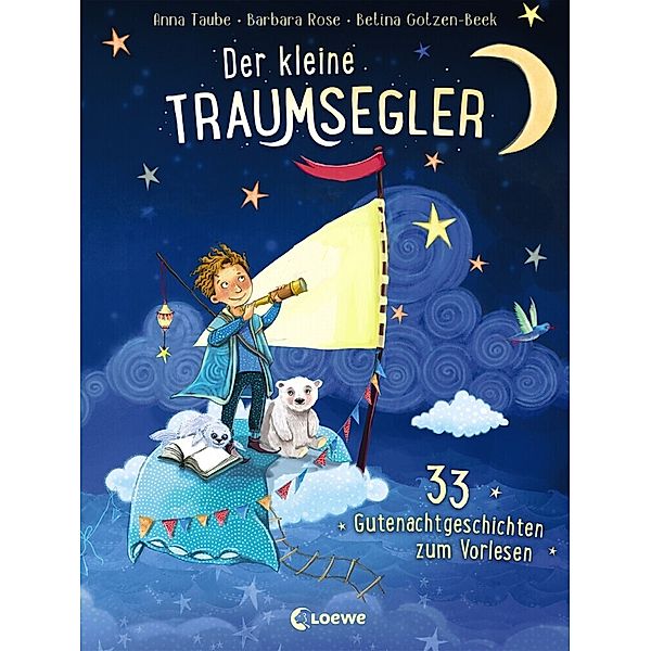 33 Gutenachtgeschichten zum Vorlesen, Kuscheln und Träumen / Der kleine Traumsegler Bd.1, Anna Taube, Barbara Rose