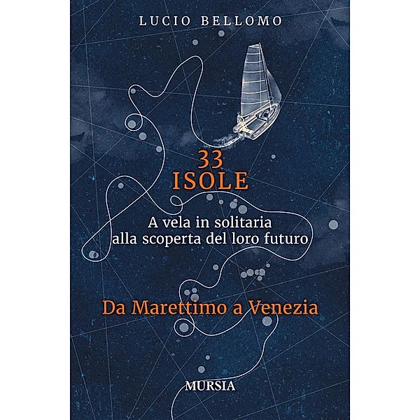33 Isole. Da Marettimo a Venezia, Lucio Bellomo
