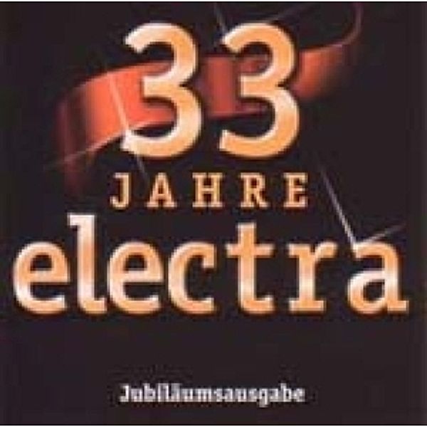 33 Jahre Electra.Das Jubiläum, Electra