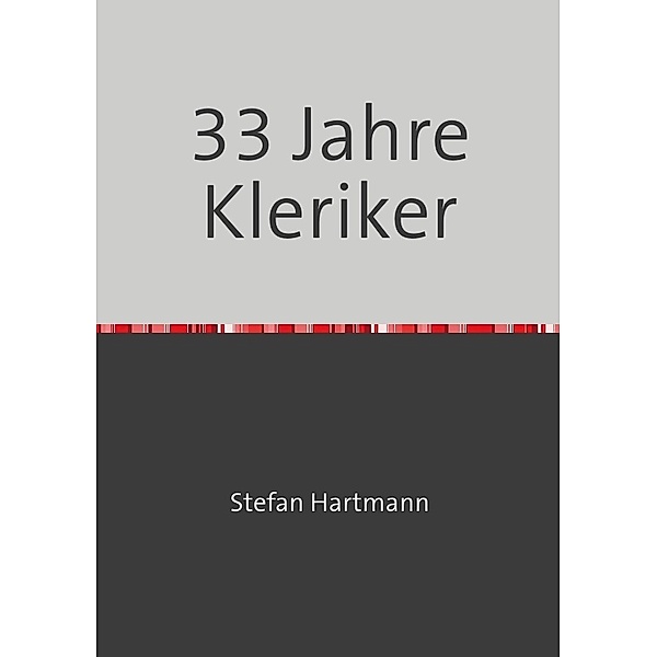 33 Jahre Kleriker, Stefan Hartmann