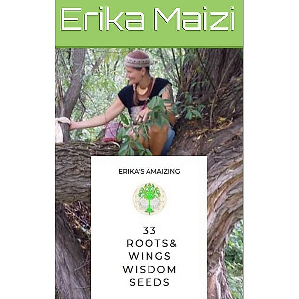 33 Roots and Wings Wisdom Seeds, Erika Maizi