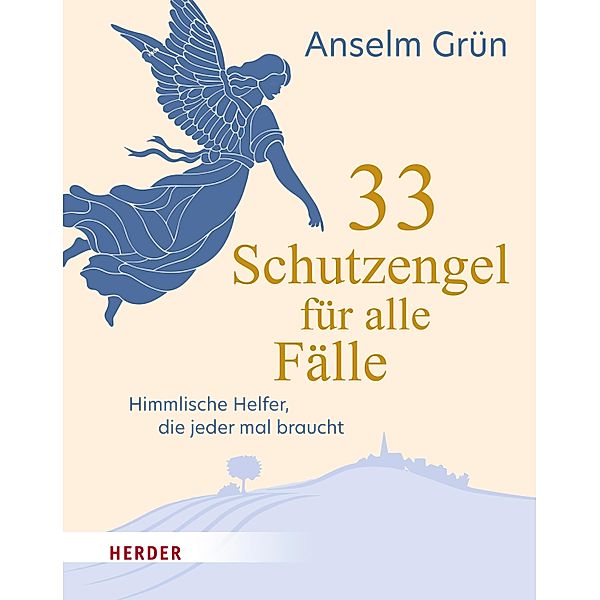 33 Schutzengel für alle Fälle, Anselm Grün