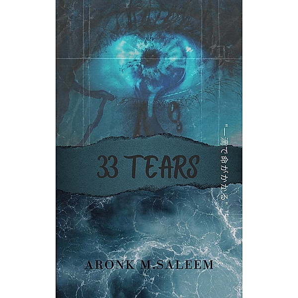 33 Tears, Aronk M. Saleem