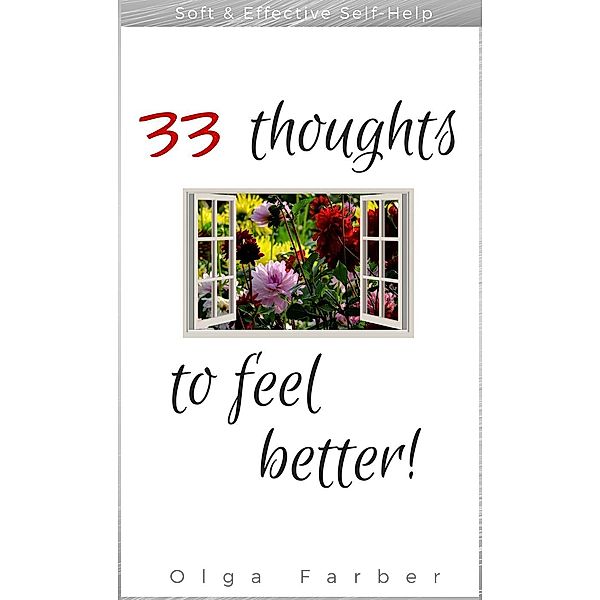 33 Thoughts to Feel Better (Soft & Effective Self-Help, For Happier You, #1), Olga Farber