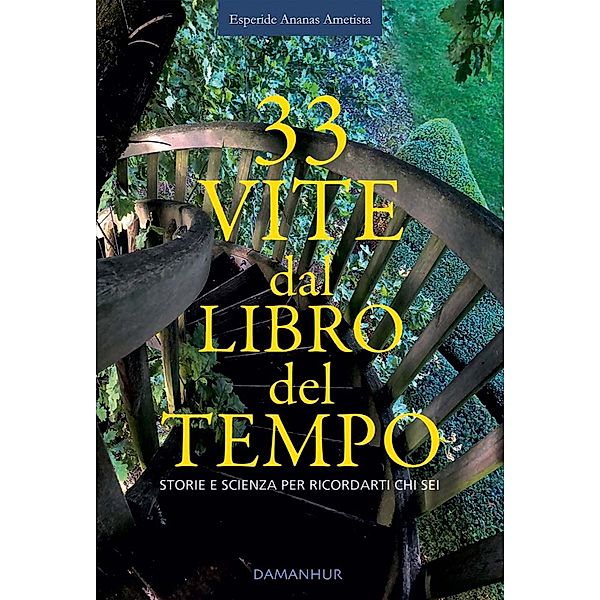 33 Vite Dal Libro Del Tempo / DAMANHUR, Esperide Ananas Ametista Silvia Buffagni