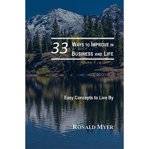 33 Ways to Improve in Business and Life, Ronald Myer