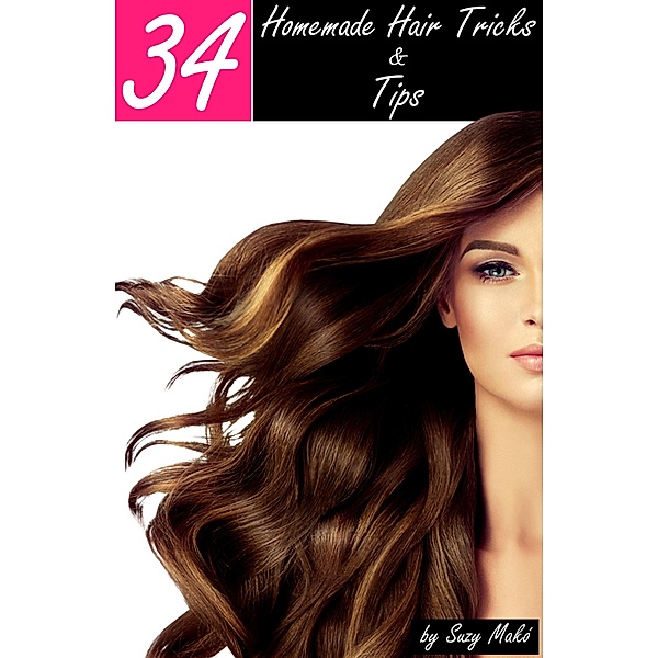 34 Homemade Hair Tricks & Tips, Suzy Makó