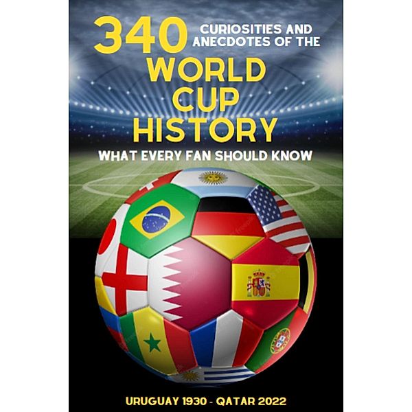340  Curiosities and Anecdotes of the World Cup History, Michael Ellis