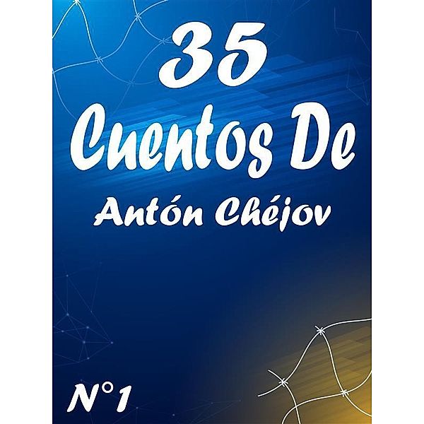 35 Cuentos De Antón Chéjov 1 / Cuentos De Antón Chéjov Bd.1, Antón Chéjov