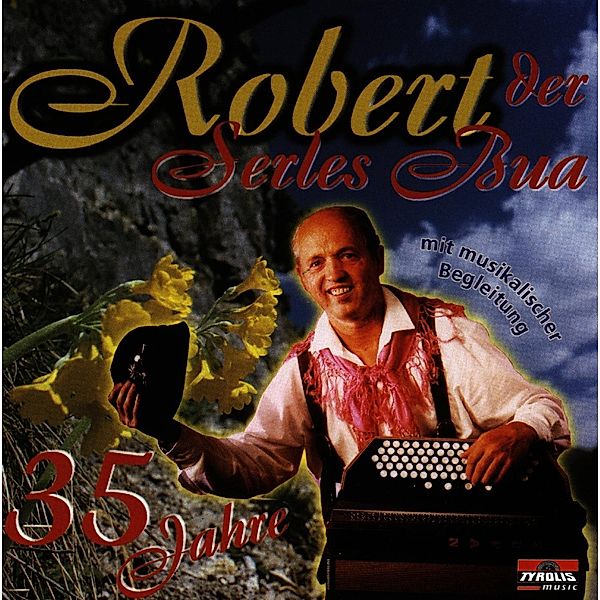 35 Jahre, Robert Der Serles Bua