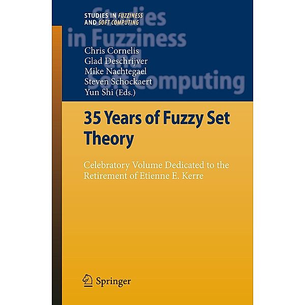 35 Years of Fuzzy Set Theory / Studies in Fuzziness and Soft Computing Bd.261