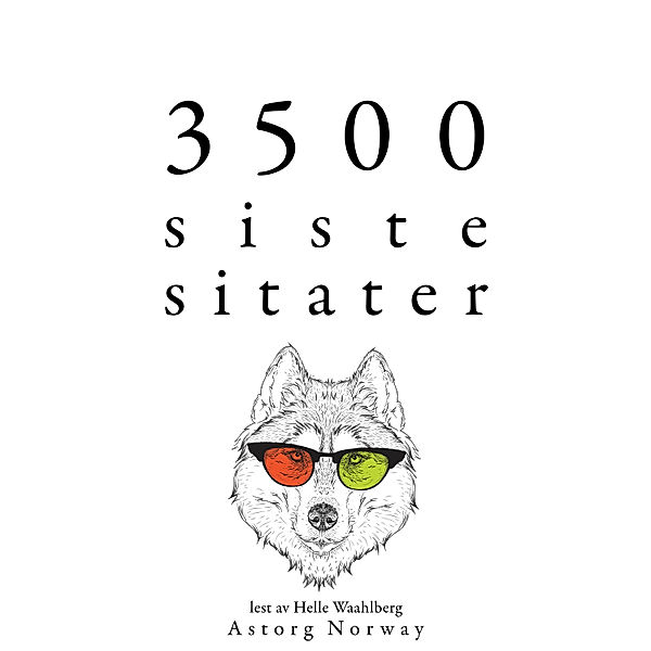 3500 siste sitater, Jane Austen, Oscar Wilde, Marcel Proust, William Shakespeare, Arthur Schopenhauer, Immanuel Kant, Friedrich Nietzsche, Denis Diderot, Platon, Ralph Waldo Emerson, Albert Einstein, Georg Christoph Lichtenberg, Cicero, Anne Frank, Martin Luther King, Abraham Lincoln, Winston Churchill, Leonardo Da Vinci, Marcus Aurelius, Gandhi, Soren Kierkegaard, Laozi, Charles De Gaulle, Napoleon Bonaparte, Confucius, Pierre Augustin Caron De Beaumarchais, Baruch Spinoza, Nicolas de Chamfort, Socrate, Bouddha, Antoine Saint de Exupéry, Fyodor Dostoievski, Charles Louis de Montesquieu, Henry-David Thoreau