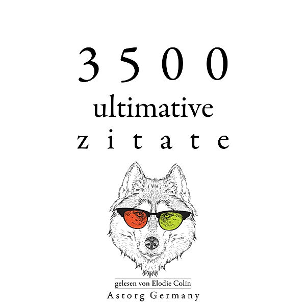 3500 ultimative Zitate, Jane Austen, Oscar Wilde, Marcel Proust, William Shakespeare, Arthur Schopenhauer, Voltaire, Immanuel Kant, Friedrich Nietzsche, Denis Diderot, Platon, Ralph Waldo Emerson, Albert Einstein, Georg Christoph Lichtenberg, Cicero, Anne Frank, Martin Luther King, Abraham Lincoln, Winston Churchill, Leonardo Da Vinci, Marcus Aurelius, Gandhi, Soren Kierkegaard, Laozi, Charles De Gaulle, Napoleon Bonaparte, Confucius, Pierre Augustin Caron De Beaumarchais, Baruch Spinoza, Nicolas de Chamfort, Socrate, Bouddha, Antoine Saint de Exupéry, Fyodor Dostoievski, Charles Louis de Montesquieu, Henry-David Thoreau