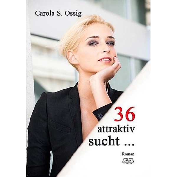 36, attraktiv, sucht..., Carola S. Ossig