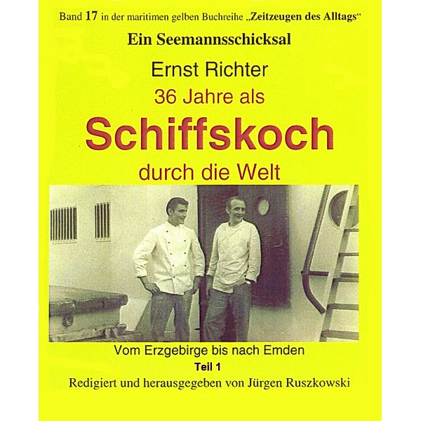 36 Jahre als Schiffskoch durch die Welt - Teil 1, Ernst Richter