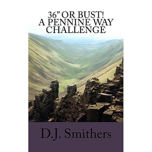 36 or Bust! A Pennine Way Challenge, D. J. Smithers