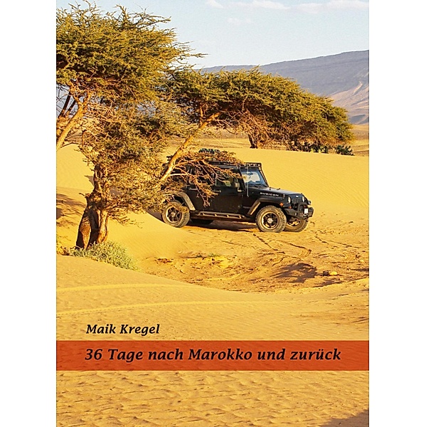 36 Tage nach Marokko und zurück, Maik Kregel
