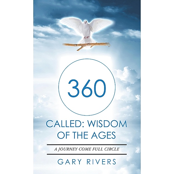360 Called: Wisdom of the Ages, Gary Rivers
