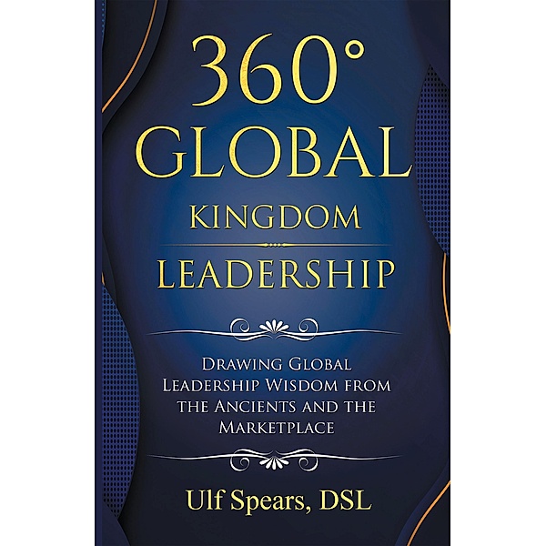 360' Global Kingdom Leadership, Ulf Spears Dsl
