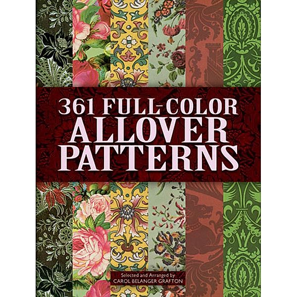 361 Full-Color Allover Patterns for Artists and Craftspeople / Dover Pictorial Archive