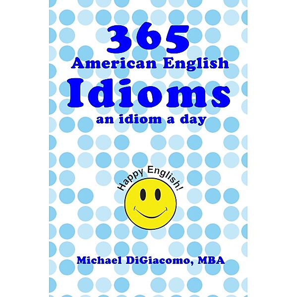 365 American English Idioms, Michael Digiacomo