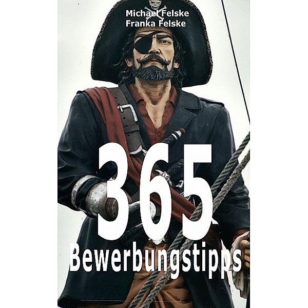 365 Bewerbungstipps, Michael Felske