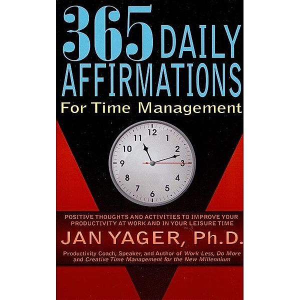 365 Daily Affirmations for Time Management, Jan Yager