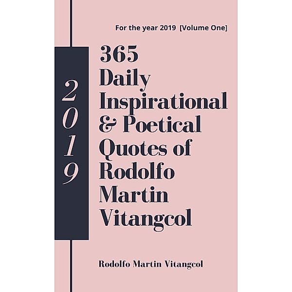 365 Daily Inspirational & Poetical Quotes of Rodolfo Martin Vitangcol / Rodolfo Martin Vitangcol, Rodolfo Martin Vitangcol