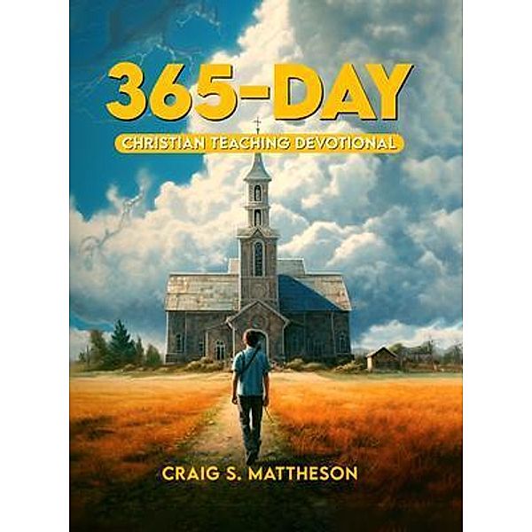 365 DAY CHRISTIAN TEACHING DEVOTIONAL, Craig S. Mattheson