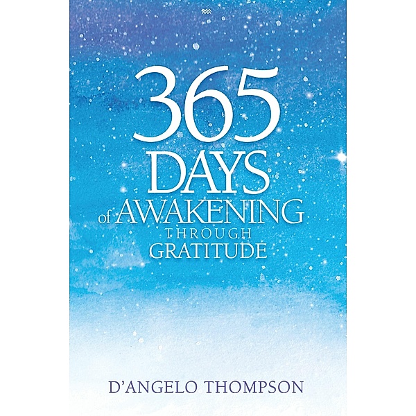 365 Days of Awakening Through Gratitude, D'Angelo Thompson