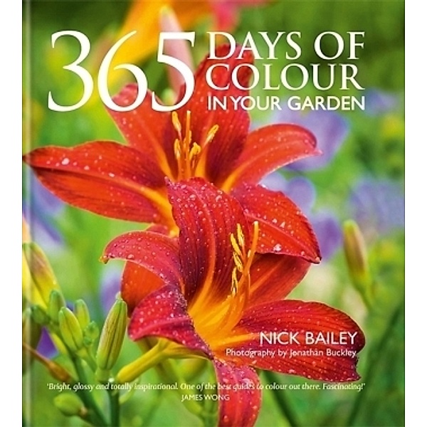 365 Days of Colour in your garden, Nick Bailey