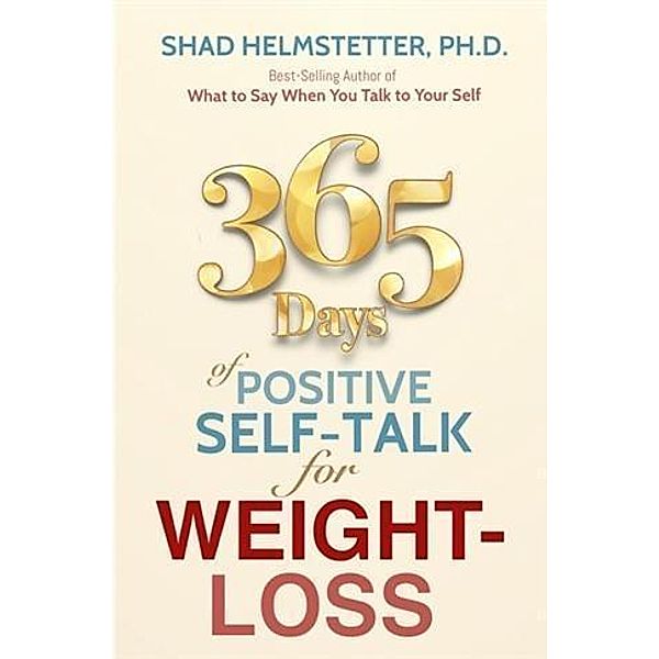365 Days of Positive Self-Talk for Weight-Loss, Shad Helmstetter