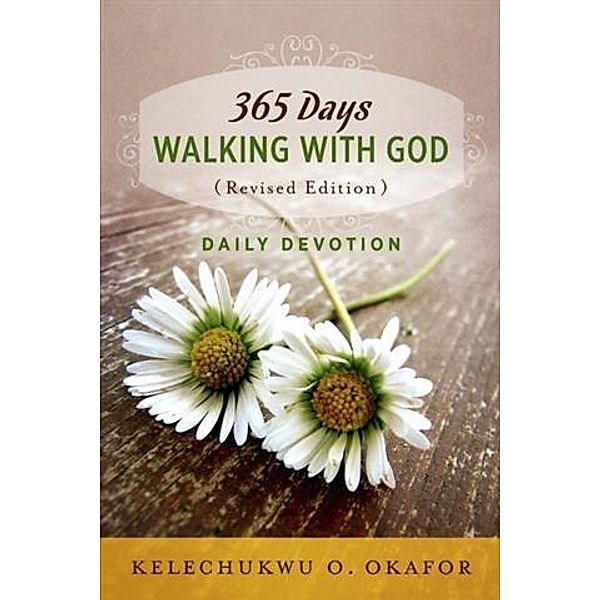 365 Days Walking with God (Revised Edition), Kelechukwu O. Okafor