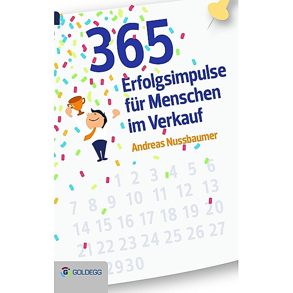365 Erfolgsimpulse für Menschen im Verkauf / Goldegg Business, Andreas Nussbaumer