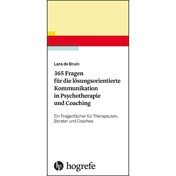 365 Fragen für die lösungsorientierte Kommunikation in Psychotherapie und Coaching, Lara de Bruin