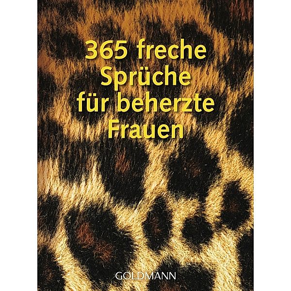 365 freche Sprüche für beherzte Frauen