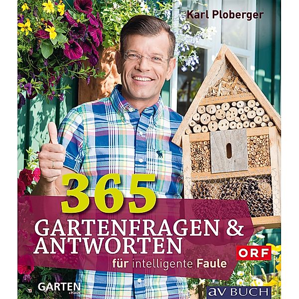 365 Gartenfragen & Antworten / Garten für intelligente Faule, Karl Ploberger