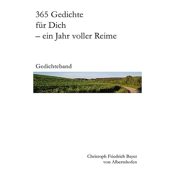 365 Gedichte für Dich - ein Jahr voller Reime, Christoph Bayer
