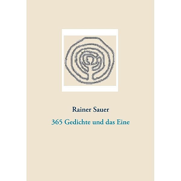 365 Gedichte und das Eine, Rainer Sauer