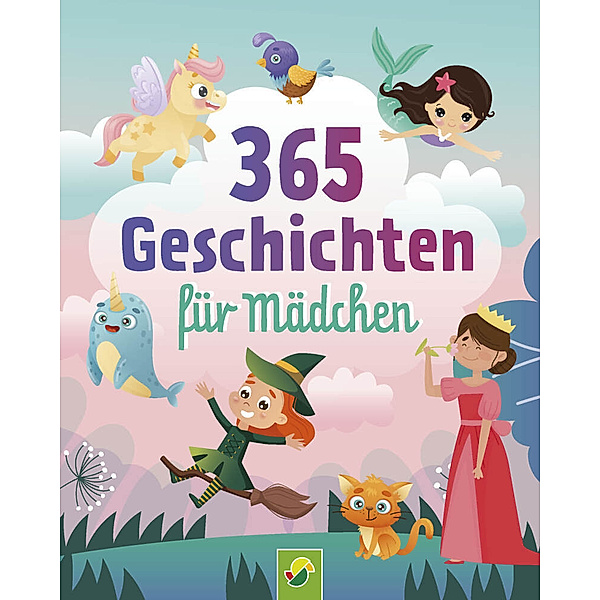 365 Geschichten für Mädchen  | Vorlesebuch für Kinder ab 3 Jahren, Schwager & Steinlein Verlag