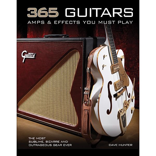 365 Guitars, Amps & Effects You Must Play, Dave Hunter