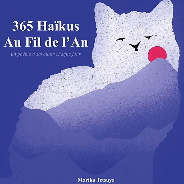 365 Haïkus Au Fil de l'An, Marika Tetsuya