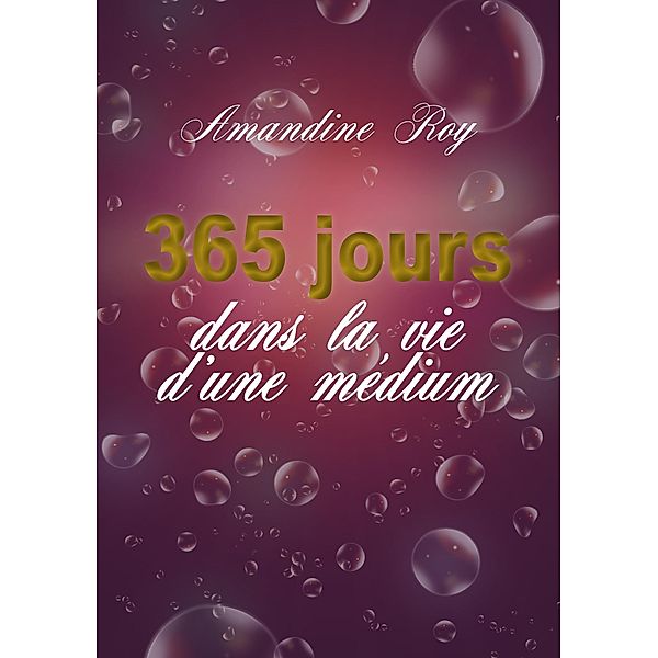 365 jours dans la vie d'une médium, Amandine Roy