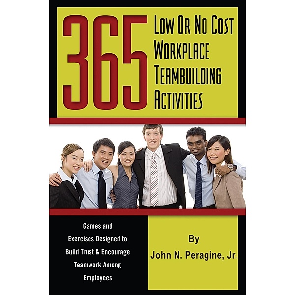 365 Low or No Cost Workplace Teambuilding Activities, John Peragine