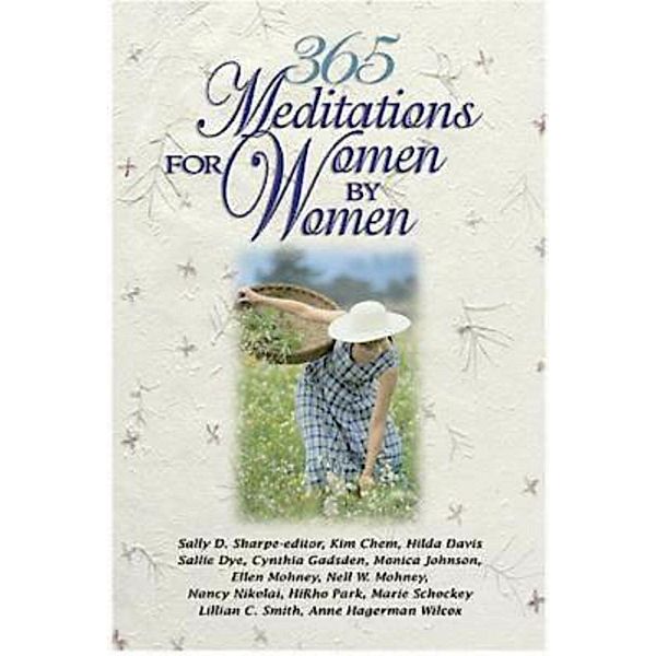 365 Meditations for Women by Women, Cynthia Gadsden, Monica Johnson, Nell W. Mohney, Lillian C. Smith, Sally Sharpe, Anne Hagerman Wilcox, Various