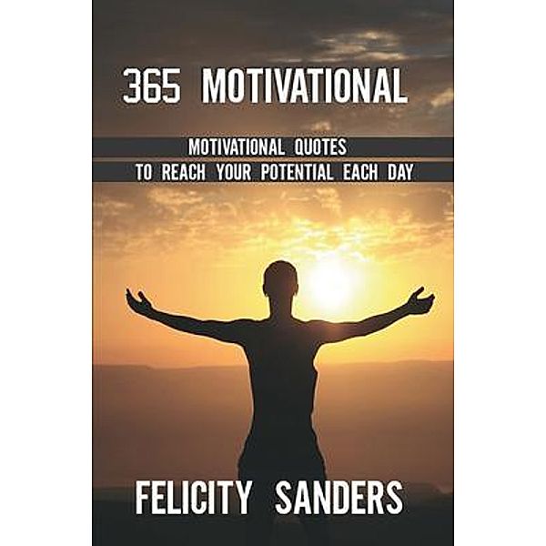 365 Motivational Tips / Felicity Sanders, Felicity Sanders