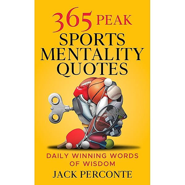 365 Peak Sports Mentality Quotes, Jack Perconte