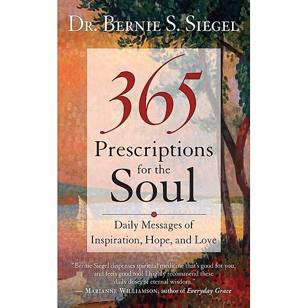 365 Prescriptions for the Soul, Bernie S. Siegel