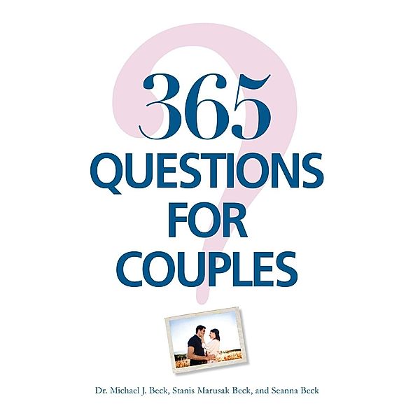 365 Questions For Couples, Michael J Beck