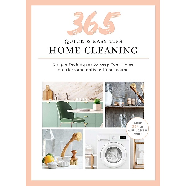 365 Quick & Easy Tips: Home Cleaning, Weldon Owen